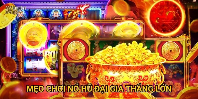 Nổ hũ Đại Gia Kingbet86 có thực sự dễ trúng jackpot khủng? 3 Mẹo chơi Nổ hũ Đại Gia thắng lớn
