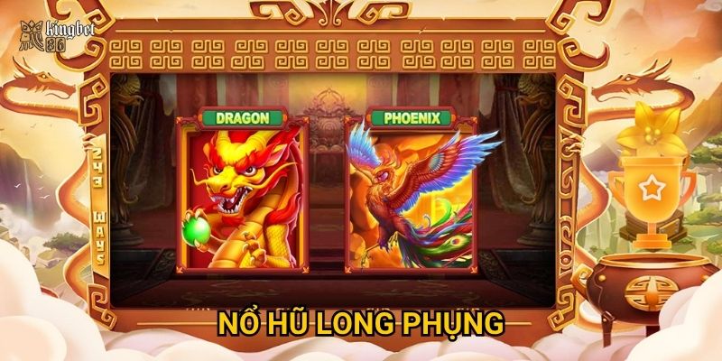 Nổ hũ Long Phụng Kingbet86 có mang lại may mắn, tài lộc? 5 Nổ hũ Long Phụng Kingbet86 có mang lại may mắn, tài lộc?