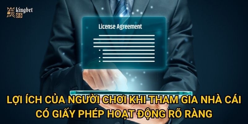 Lợi ích của người chơi khi tham gia nhà cái có Giấy phép hoạt động rõ ràng
