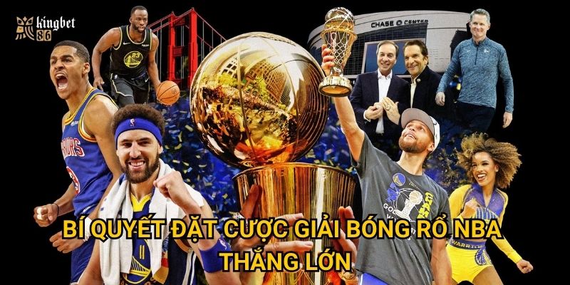 Bí quyết đặt cược giải bóng rổ NBA thắng lớn