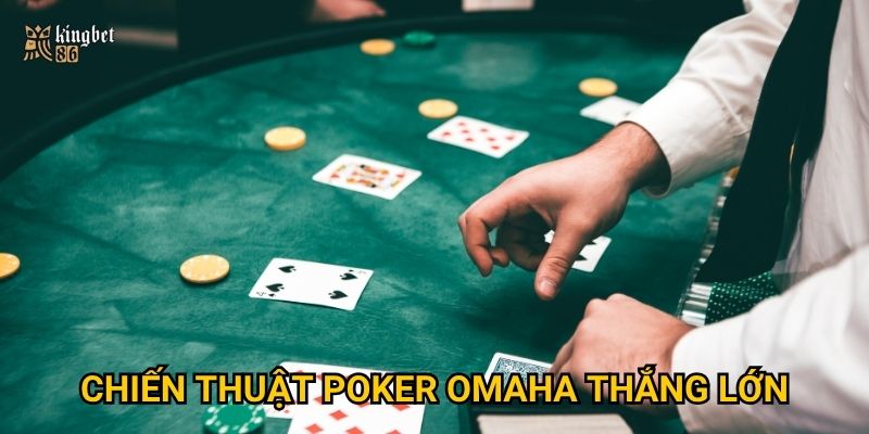 Chiến thuật poker Omaha thắng lớn